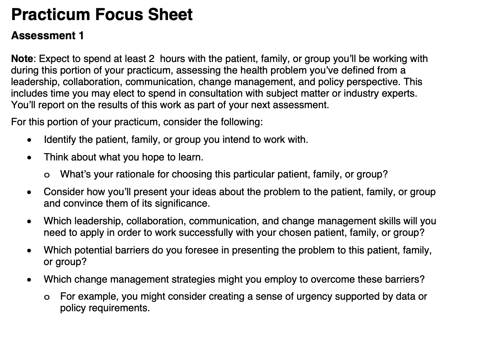 This assessment lays the foundation for the work that will carry you through your capstone experience and guide the practicum hours needed to complete the work in this course. In addition, it will enable you to do the following: